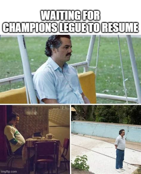 Waiting For Champions League Imgflip