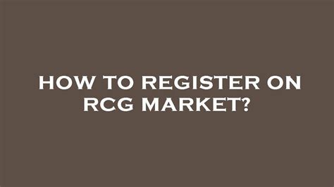 How To Register On Rcg Market Youtube