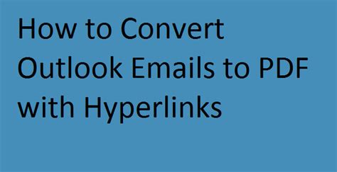 Convert Outlook Emails To Pdf With Hyperlinks Explained Solutions