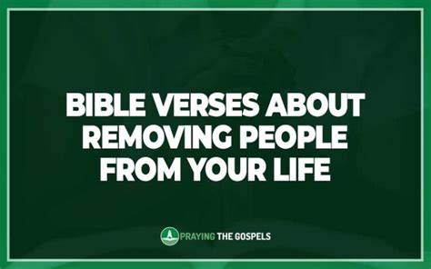 25 Bible Verses About Removing People From Your Life With Prayer