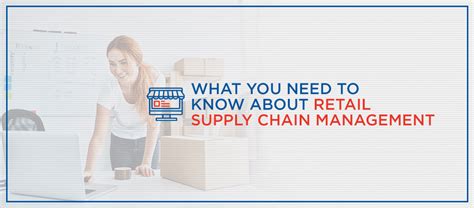 What You Need To Know About Retail Supply Chain Management