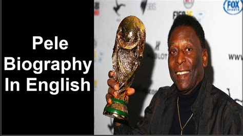 Pele Biography In English Pele Life History World Life Fm Youtube