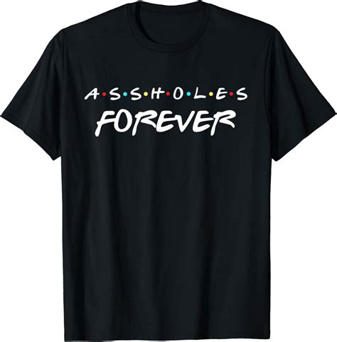 Assholes Forever Funny Quote T Shirt Uk Fashion