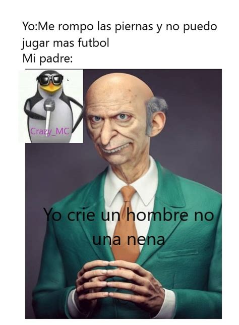 Mi Papa No Crio Una Nena Meme Subido Por Crazylol133 Memedroid