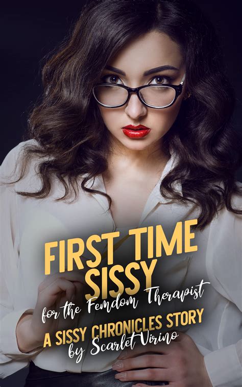 First Time Sissy For The Femdom Therapist A Sissy Chronicles Story By