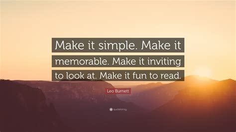 Leo Burnett Quote Make It Simple Make It Memorable Make It Inviting