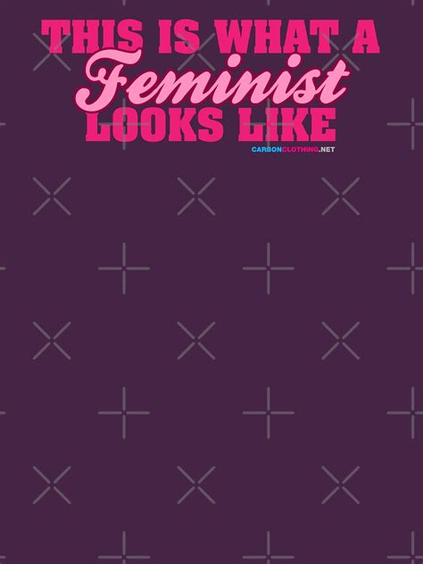 This Is What A Feminist Looks Like T Shirt By CarbonClothing Redbubble