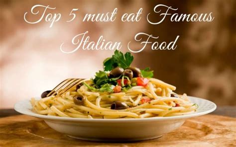Top 5 Must Eat Famous Italian Food Guglielmo Vallecoccia