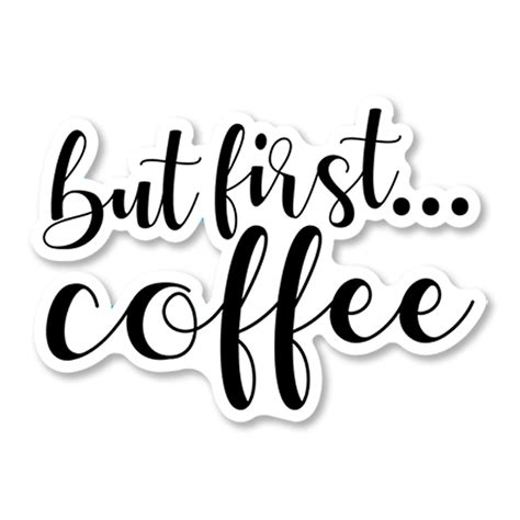 But First Coffee Sticker Decal Vinyl For Laptop Tumbler Car Notebook