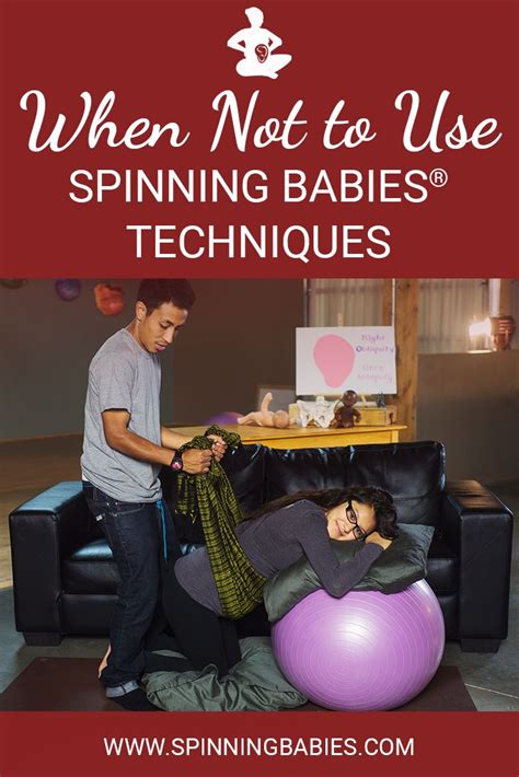 When Not To Use Spinning Babies Techniques Via Spinningbabies Labor