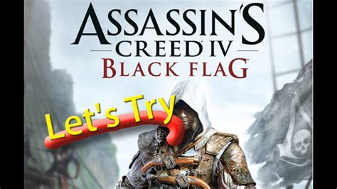 Lets Try Assassins Creed 4 Black Flag Pc Gameplay 1080p Quality Radeon Hd 7970 Youtube