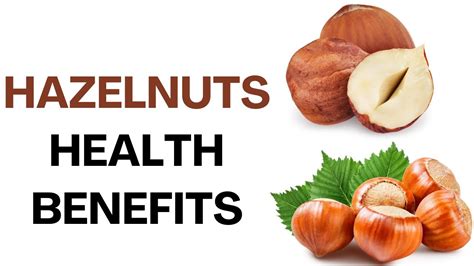 Hazelnuts For Health The Surprising Benefits Of Eating Hazelnuts