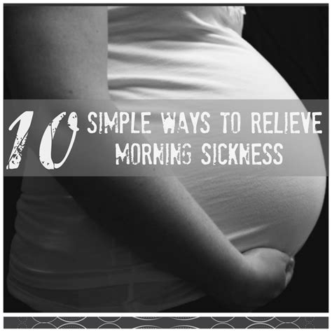 10 simple ways to relieve morning sickness