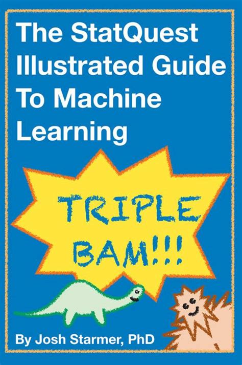 The Statquest Illustrated Guide To Machine Learning Full Colour Print
