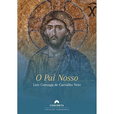 O Pai Nosso Luiz Gonzaga De Carvalho Neto 9788568962152 Books