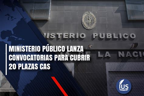 Ministerio P Blico Lanza Convocatorias Para Cubrir Plazas Cas Ius