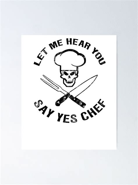 Let Me Hear You Say Yes Chef Funny Chef T Sous Chef T Poster