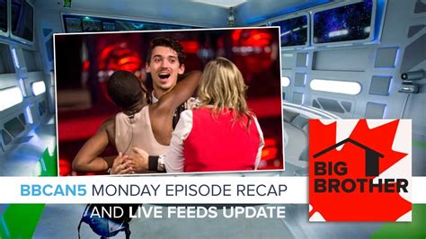 Big Brother Canada 5 Monday Episode Recap And Live Feeds Update Youtube