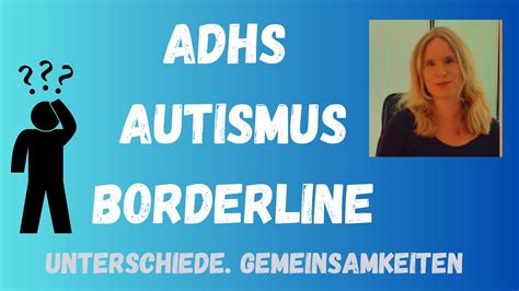 Adhs Autismus Borderline Unterschiede Und Gemeinsamkeiten