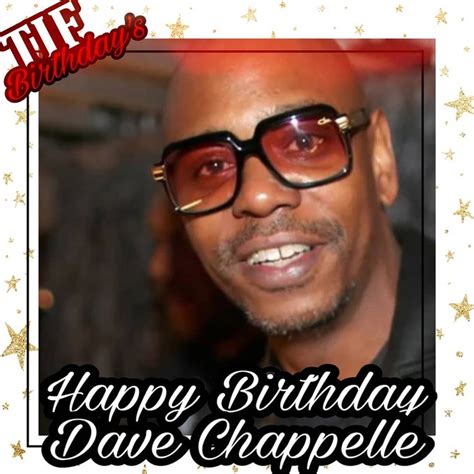Dave Chappelles Birthday Celebration Happybdayto