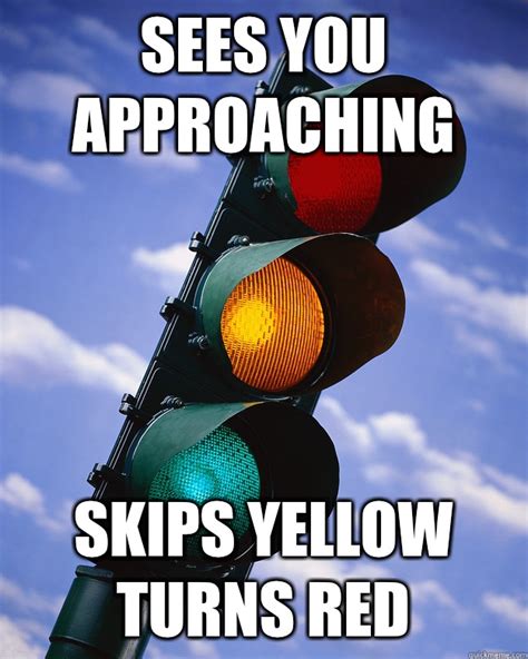 Scumbag Traffic Light Memes Quickmeme