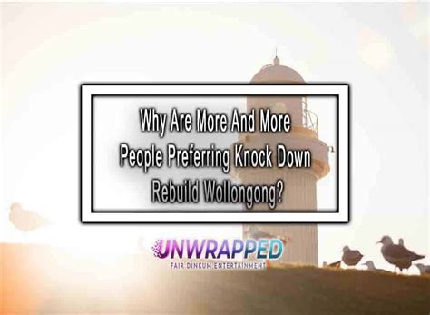 Why Are More And More People Preferring Knock Down Rebuild Wollongong
