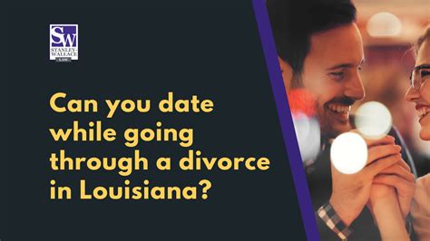 Can You Date While Going Through A Divorce In Louisiana