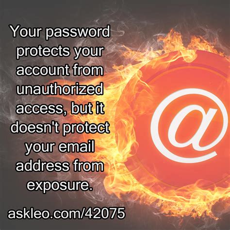 Your Password Protects Your Account From Unauthorized Access But It Doesn T Protect Your Email