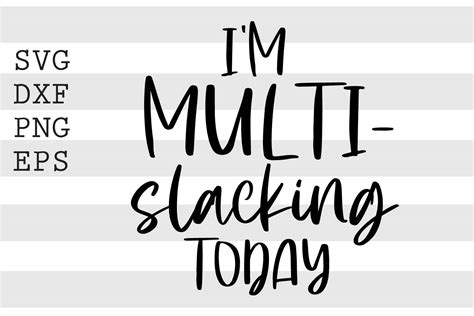 Im Multi Slacking Today Graphic By Spoonyprint · Creative Fabrica