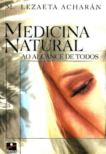 Medicina Natural Ao Alcance De Todos Pdf Manuel Lezaeta Acharan