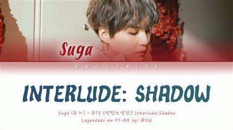 suga 슈가 bts 방탄소년단 interlude shadow color coded lyrics legendado pt br youtube