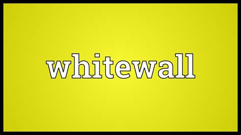 Whitewall Meaning Youtube