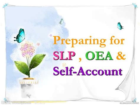 However, unforeseen circumstances have made it necessary for the institutions to make changes to certain programmes after the commencement of application for admission. PPT - Preparing for SLP , OEA & Self-Account PowerPoint ...