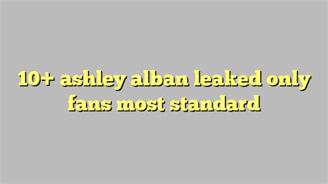 10 ashley alban leaked only fans most standard công lý and pháp luật