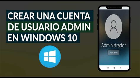 Cómo Crear una Cuenta de Usuario Administrador en Windows 10 Fácilmente