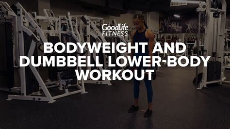 Bodyweight And Dumbbell Lower Body Workout Goodlife Fitness Youtube