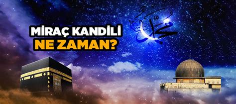 Müslüman vatandaşlar miraç kandili'ni nasıl değerlendirmeli, hangi ibadetleri yapmalı? 2020 Miraç Kandili ne zaman | Huzur Dini