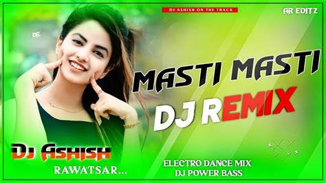 Masti Masti Remix Dj Remix मस्ती मस्ती रीमिक्स सॉन्ग Sonu Music Narnaul Latest Dj Remix