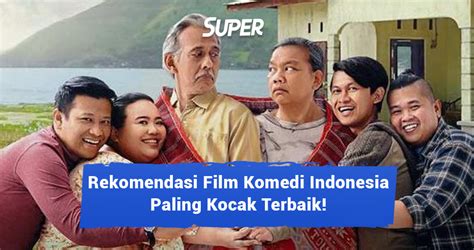 Film Komedi Indonesia Terbaik Terbaru Dan Paling Lucu