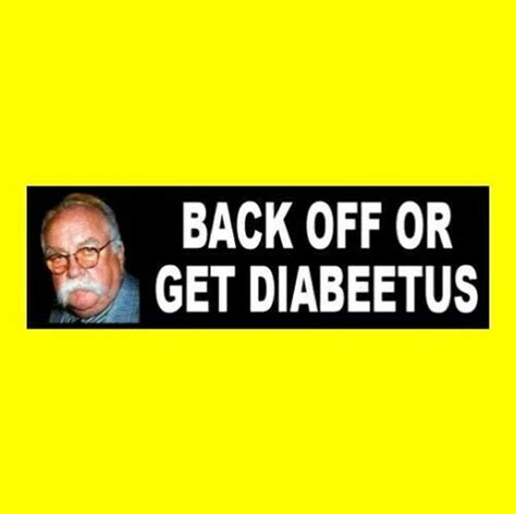 Funny Back Off Or Get Diabeetus Wilford Brimley Meme Bumper Sticker Anti Tailgater Decal