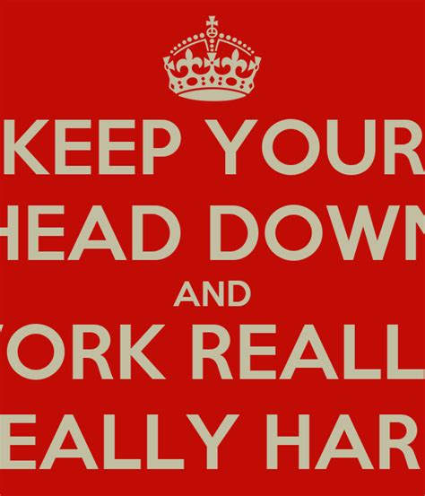 Keep Your Head Down And Work Really Really Hard Poster Bill Keep