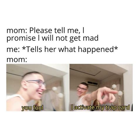 Mom Please Tell Me I Promise I Will Not Get Mad Me Tells Her What