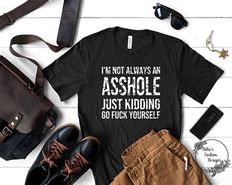 i m not always an asshole shirt offensive shirts shirts etsy