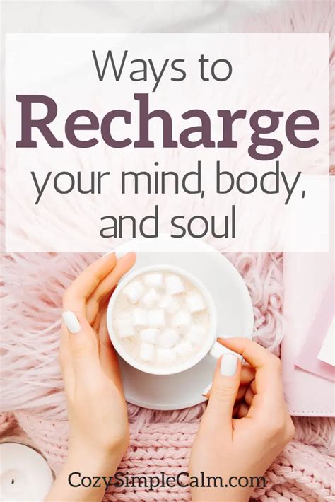 Ways To Recharge Your Mind Body And Soul Cozy Simple Calm