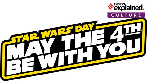 ‘may The Fourth Be With You How May 4 Became Star Wars Day