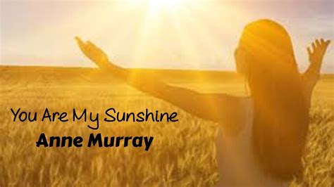 You Are My Sunshine Anne Murray Tradu O Hd Youtube