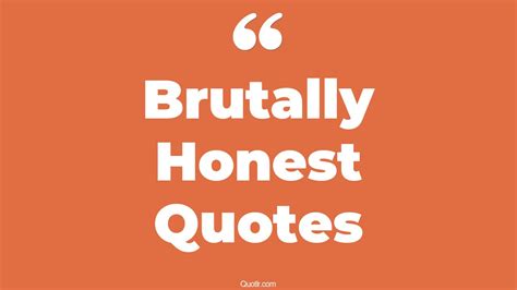 45 Unique Brutally Honest Quotes That Will Unlock Your True Potential