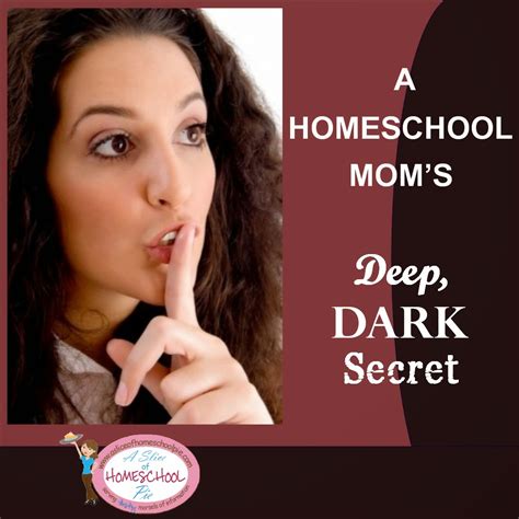 a slice of homeschool pie a homeschool mom s deep dark secret