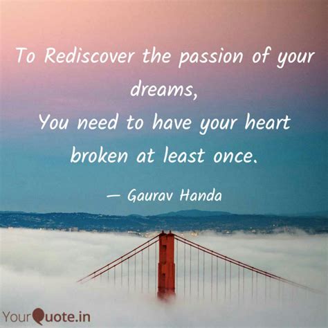 To Rediscover The Passion Quotes And Writings By Gaurav Handa Yourquote