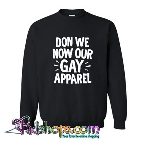 don we now our gay apparel crewneck sweatshirt sl padshops